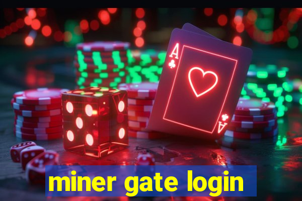 miner gate login